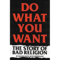 Do What You Want: The Story of Bad Religion - Paperback Book