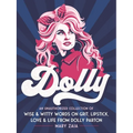 Dolly: An Unauthorized Collection of Wise & Witty Words on Grit, Lipstick, Love & Life from Dolly Parton - Hardcover Book