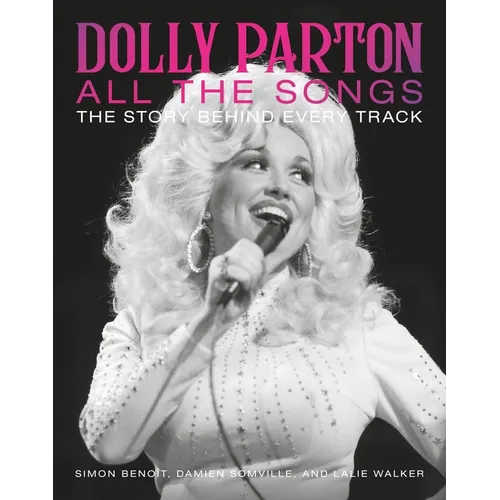 Dolly Parton All the Songs: The Story Behind Every Track - Hardcover Book