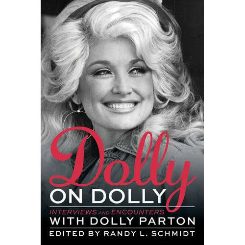 Dolly on Dolly: Interviews and Encounters with Dolly Parton - Paperback Book