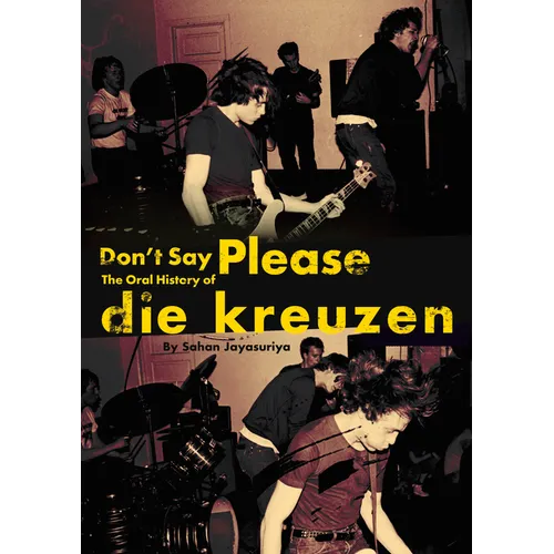 Don't Say Please - The Oral History of Die Kreuzen - Paperback Book