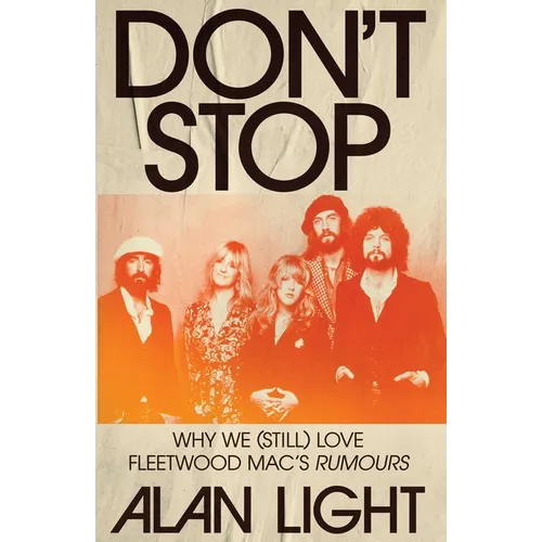 Don't Stop: Why We (Still) Love Fleetwood Mac's Rumours - Hardcover Book