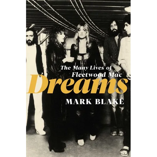 Dreams: The Many Lives of Fleetwood Mac - Hardcover Book