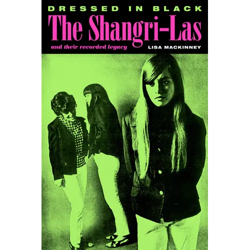 Dressed in Black: The Shangri-Las and Their Recorded Legacy - Paperback Book