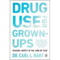 Drug Use for Grown-Ups: Chasing Liberty in the Land of Fear - Paperback Book