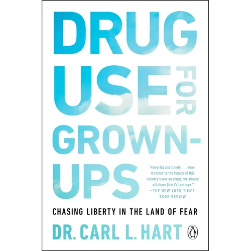 Drug Use for Grown-Ups: Chasing Liberty in the Land of Fear - Paperback Book