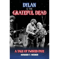 Dylan & the Grateful Dead: A Tale of Twisted Fate - Paperback Book