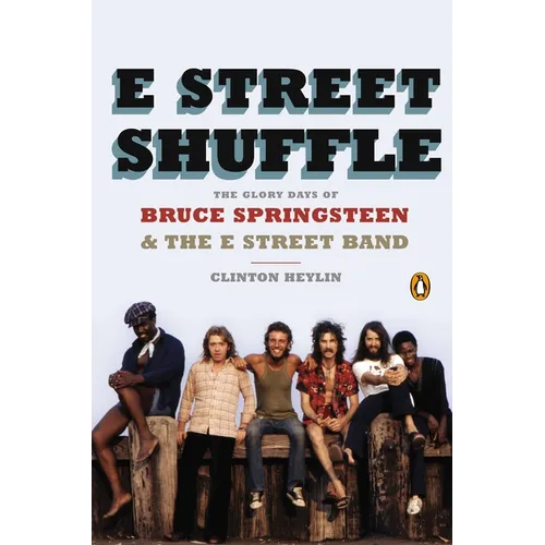 E Street Shuffle: The Glory Days of Bruce Springsteen & the E Street Band - Paperback Book