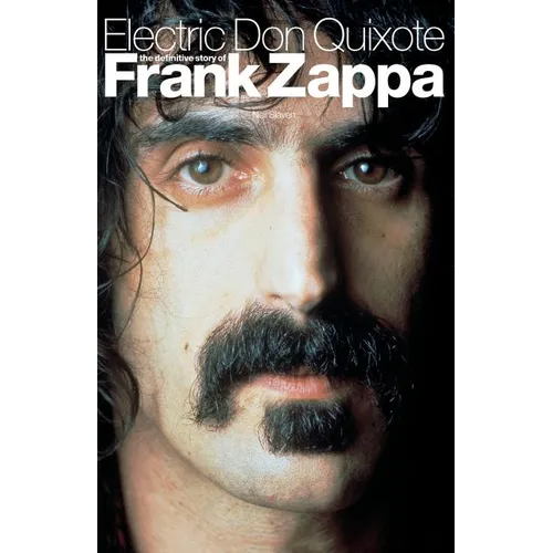 Electric Don Quixote: The Definitive Story of Frank Zappa - Paperback Book