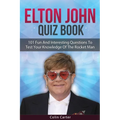 Elton John Quiz Book: 101 Questions To Test Your Knowledge Of Elton John - Paperback Book