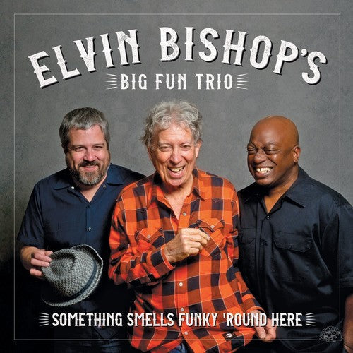 Elvin Bishop's Big Fun Trio – Something Smells Funky 'Round Here Music CD