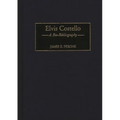 Elvis Costello: A Bio-Bibliography - Hardcover Book