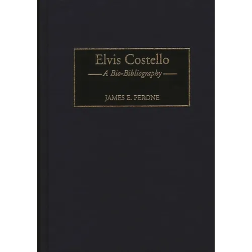 Elvis Costello: A Bio-Bibliography - Hardcover Book