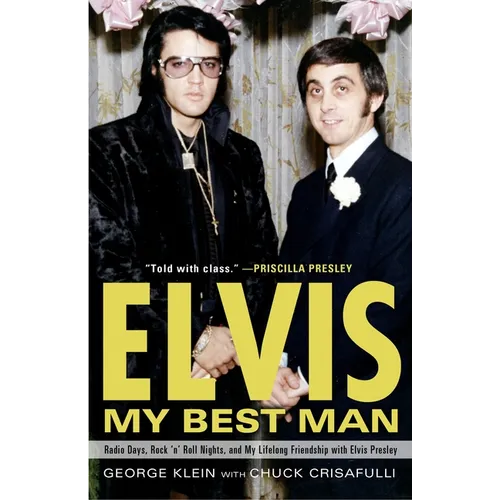 Elvis: My Best Man: Radio Days, Rock 'n' Roll Nights, and My Lifelong Friendship with Elvis Presley - Paperback Book
