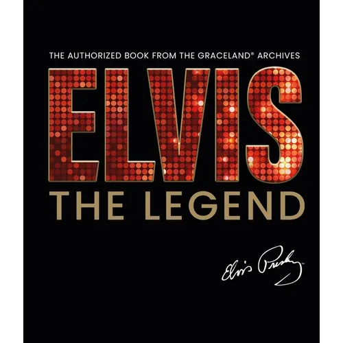 Elvis - The Legend: The Authorized Book from the Official Graceland Archive - Hardcover Book