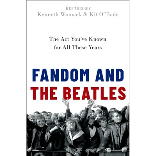 Fandom and the Beatles: The ACT You've Known for All These Years - Paperback Book