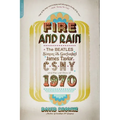 Fire and Rain: The Beatles, Simon and Garfunkel, James Taylor, Csny, and the Lost Story of 1970 - Paperback Book
