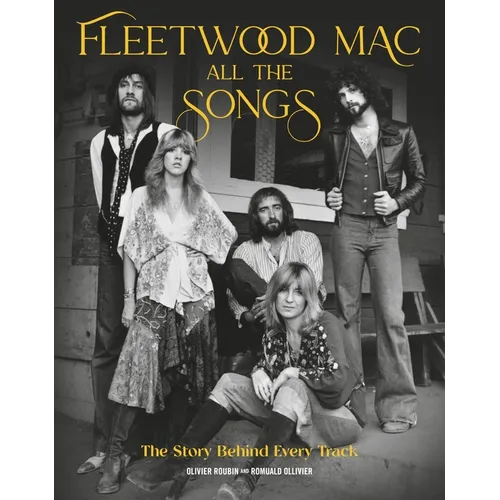 Fleetwood Mac All the Songs: The Story Behind Every Track - Hardcover Book