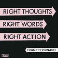 Franz Ferdinand RIGHT THOUGHTS RIGHT WORDS RIGHT ACTION Vinyl Record