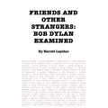 Friends and Other Strangers: Bob Dylan Examined - Paperback Book