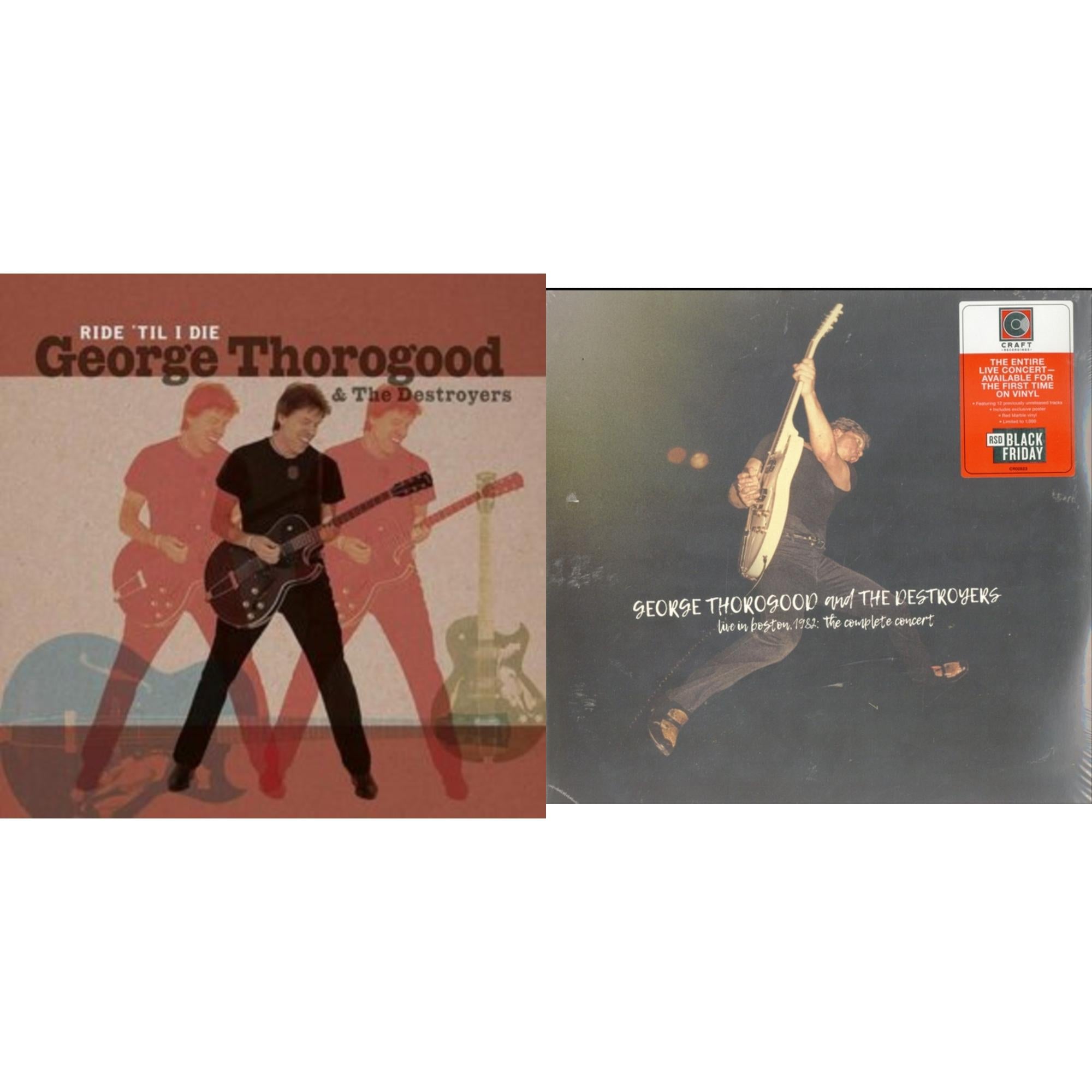 George & The Destroyers Thorogood - Ride 'Til I Die (Limited LP/CD) & Live In Boston 1982: Complete Concert (Red Marble Vinyl/4LP) (I)