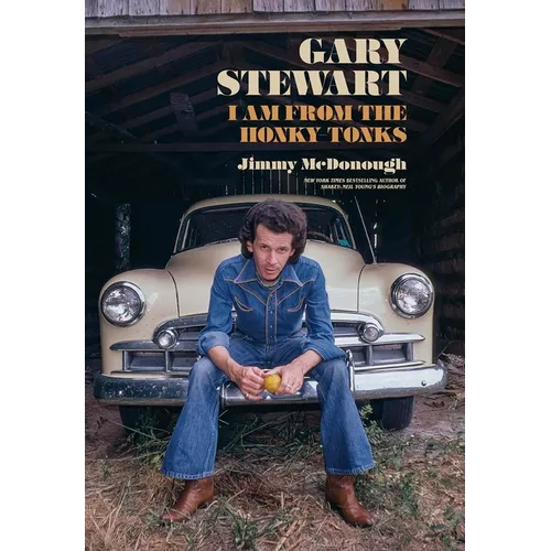 Gary Stewart: I Am from the Honky-Tonks - Hardcover Book
