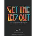Get the Led Out: How Led Zeppelin Became the Biggest Band in the World - Updated Edition - Hardcover Book