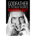 Godfather of the Music Business: Morris Levy - Hardcover Book
