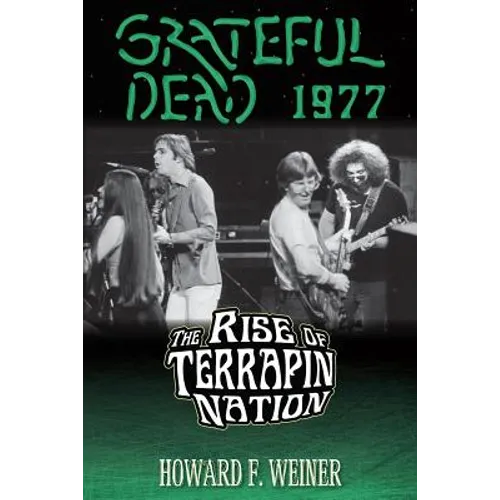 Grateful Dead 1977: The Rise of Terrapin Nation - Paperback Book
