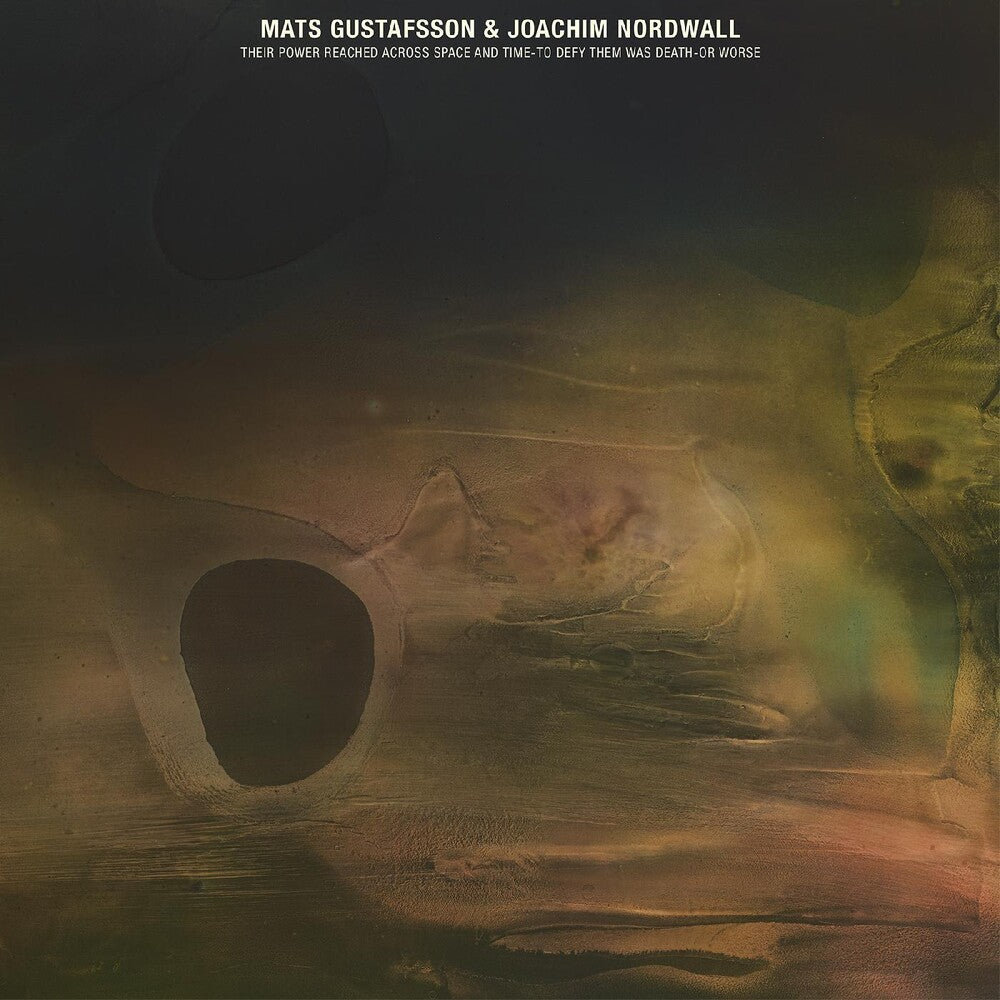 Mats Gustafsson & Joachim Nordwall – Their Power Reached Across Space And Time-to Defy Them Was Death Or  Worse Music CD