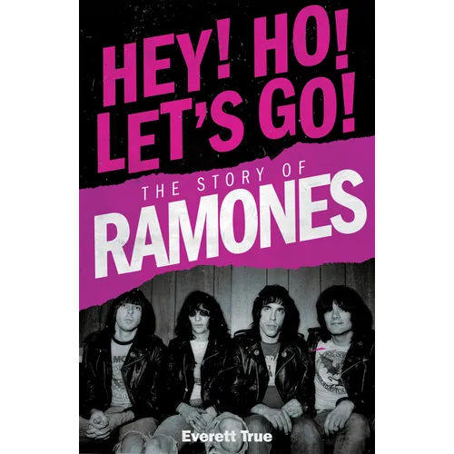 Hey! Ho! Let's Go!: The Story of the Ramones - Paperback Book