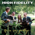 High Fidelity – Never Say Goodbye (Digipak CD) Music CD