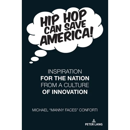 Hip Hop Can Save America!: Inspiration For The Nation From A Culture of Innovation - Paperback Book
