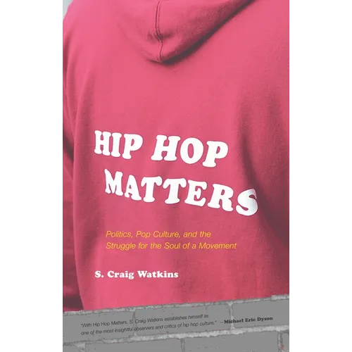 Hip Hop Matters: Politics, Pop Culture, and the Struggle for the Soul of a Movement - Paperback Book