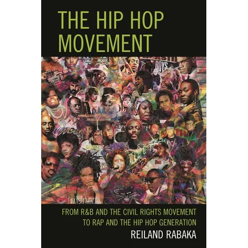 Hip Hop Movement: From R&B and the Civil Rights Movement to Rap and the Hip Hop Generation - Paperback Book
