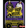 Hip-Hop Music: Songs That Changed the World - Library Binding Book