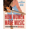 How Women Made Music: A Revolutionary History from NPR Music - Hardcover Book