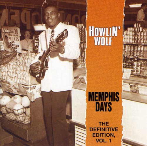 Howlin' Wolf – The Definitive Edition Vol. 1, Memphis Days Music CD