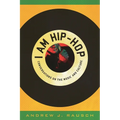 I Am Hip-Hop: Conversations on the Music and Culture - Hardcover Book