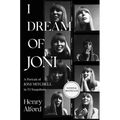 I Dream of Joni: A Portrait of Joni Mitchell in 53 Snapshots - Hardcover Book