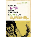 I Never Loved a Man the Way I Love You: Aretha Franklin, Respect, and the Making of a Soul Music Masterpiece - Paperback Book