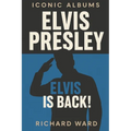 Iconic Albums - Elvis Presley - Elvis is Back! - Paperback Book