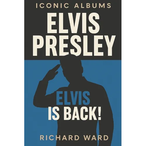 Iconic Albums - Elvis Presley - Elvis is Back! - Paperback Book