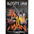 I'm the Man: The Story of That Guy from Anthrax - Paperback Book
