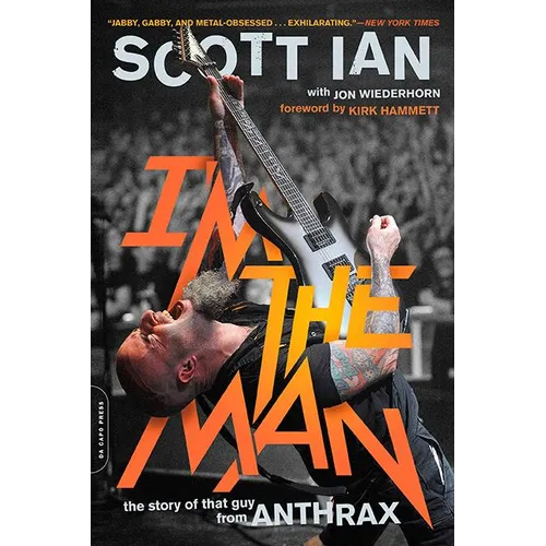 I'm the Man: The Story of That Guy from Anthrax - Paperback Book
