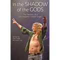 In The Shadow Of The Gods: The Memoirs Of A Led Zeppelin Tribute Singer - Paperback Book