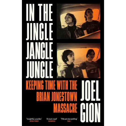 In the Jingle Jangle Jungle: Keeping Time with the Brian Jonestown Massacre - Paperback Book