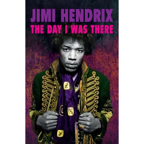 Jimi Hendrix - The Day I Was There - Paperback Book