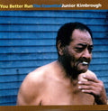 Junior Kimbrough - You Better Run: The Essential Junior Kimbrough (2 Lp's) Vinyl Record