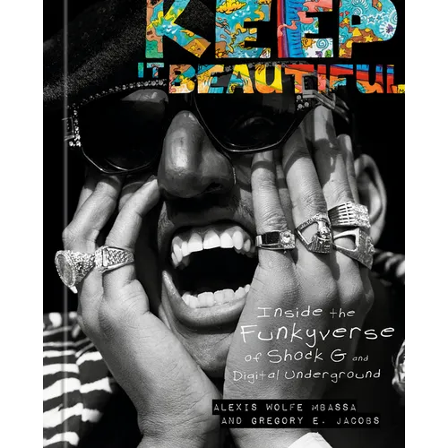 Keep It Beautiful: Inside the Funkyverse of Shock G and Digital Underground - Hardcover Book